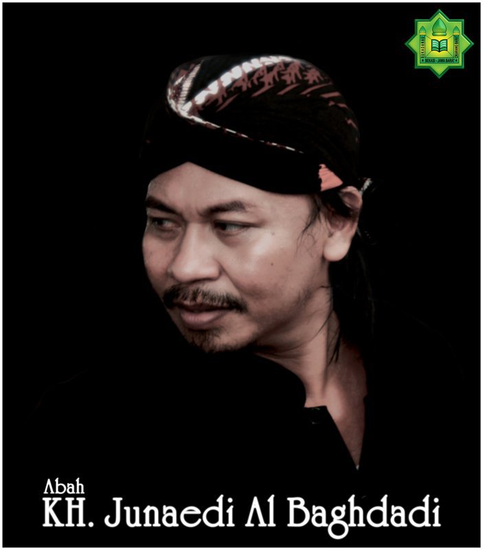 AL - BAGHDADI: Abah KH Junaedi Al - Baghdadi