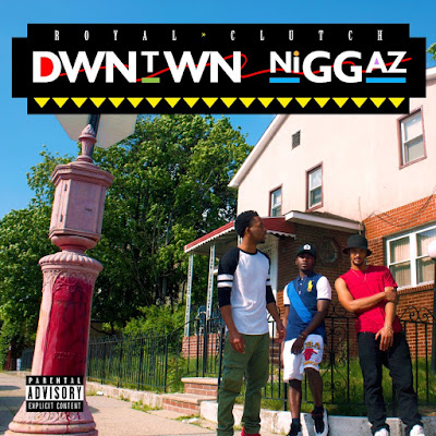 Royal Clutch - DWNtWN NiGGAZ (EP/ www.hiphopondeck.com