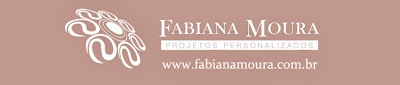 Fabiana Moura - Projetos Personalizados