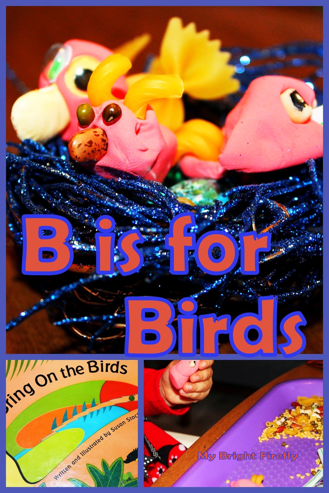 My Bright Firefly B is for Birds. Beans and Play Dough Birds.