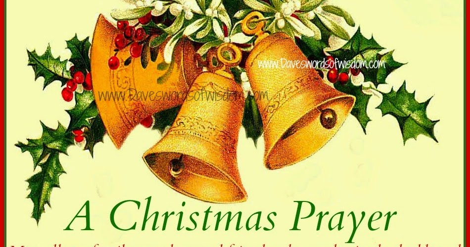 Daveswordsofwisdom.com: A Christmas Prayer for family and friends.