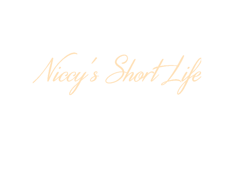 Niccy's Short Life