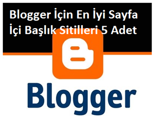 Blogger İçin En İyi Sayfa İçi Başlık Sitilleri 5 Adet Blogger İçin En İyi Sayfa İçi Başlık Sitilleri 5 Adet