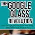 The Google Glass Revolution - Free Kindle Non-Fiction