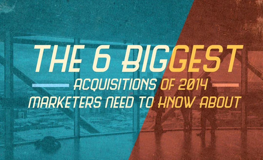 The 6 Biggest Acquisitions of 2014 Marketers Need to Know About - infographic