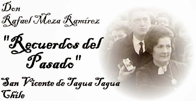 Don Rafael Meza Ramírez... "Recuerdos del Pasado".
