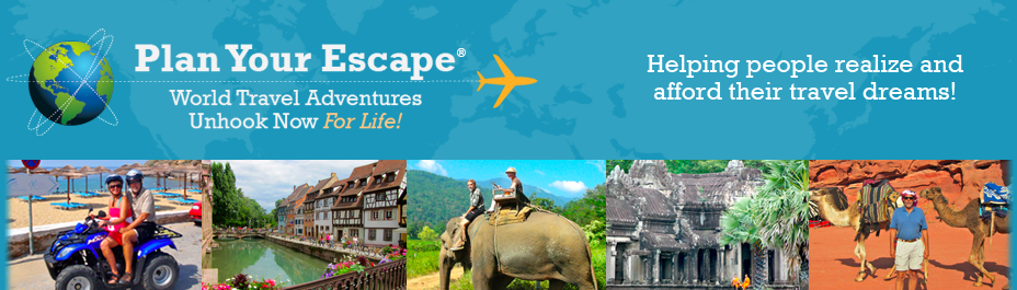 Plan Your Escape® World Travel Adventures - Unhook Now... for Life!