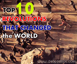 Top 10 Revolutions That Changed the World Top 10 Revolutions That Changed the World