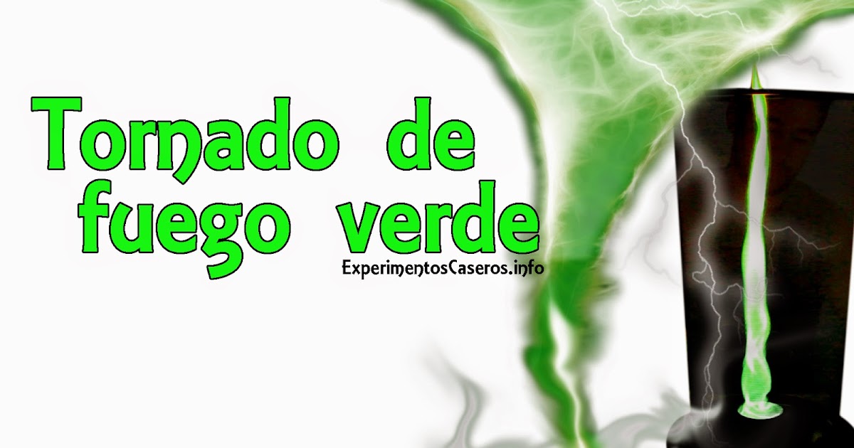 Experimentos caseros: Cómo hacer un tornado de fuego verde