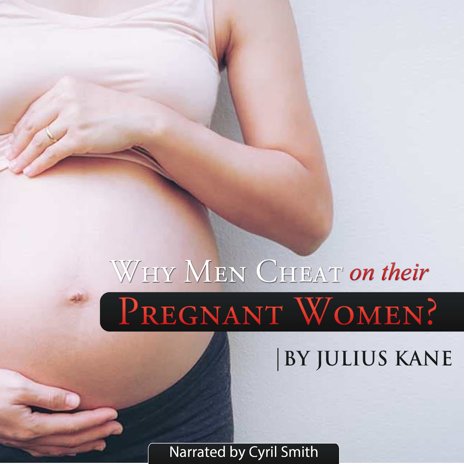 Why Men Cheat on their Pregnant Women?