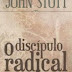 O Discípulo Radical - John Stott