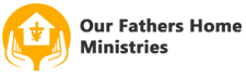 OUR FATHERS HOME MINISTRIES