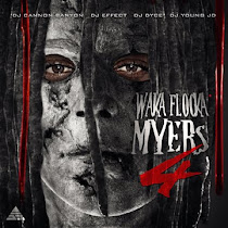 "WAKA FLOCKA MYERS 4" THE LATEST MIXTAPE BY DJ CANNON BANYON!!