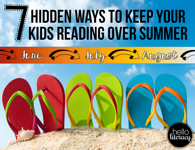http://www.helloliteracy.com/2015/06/7-hidden-ways-to-keep-your-kids-reading.html