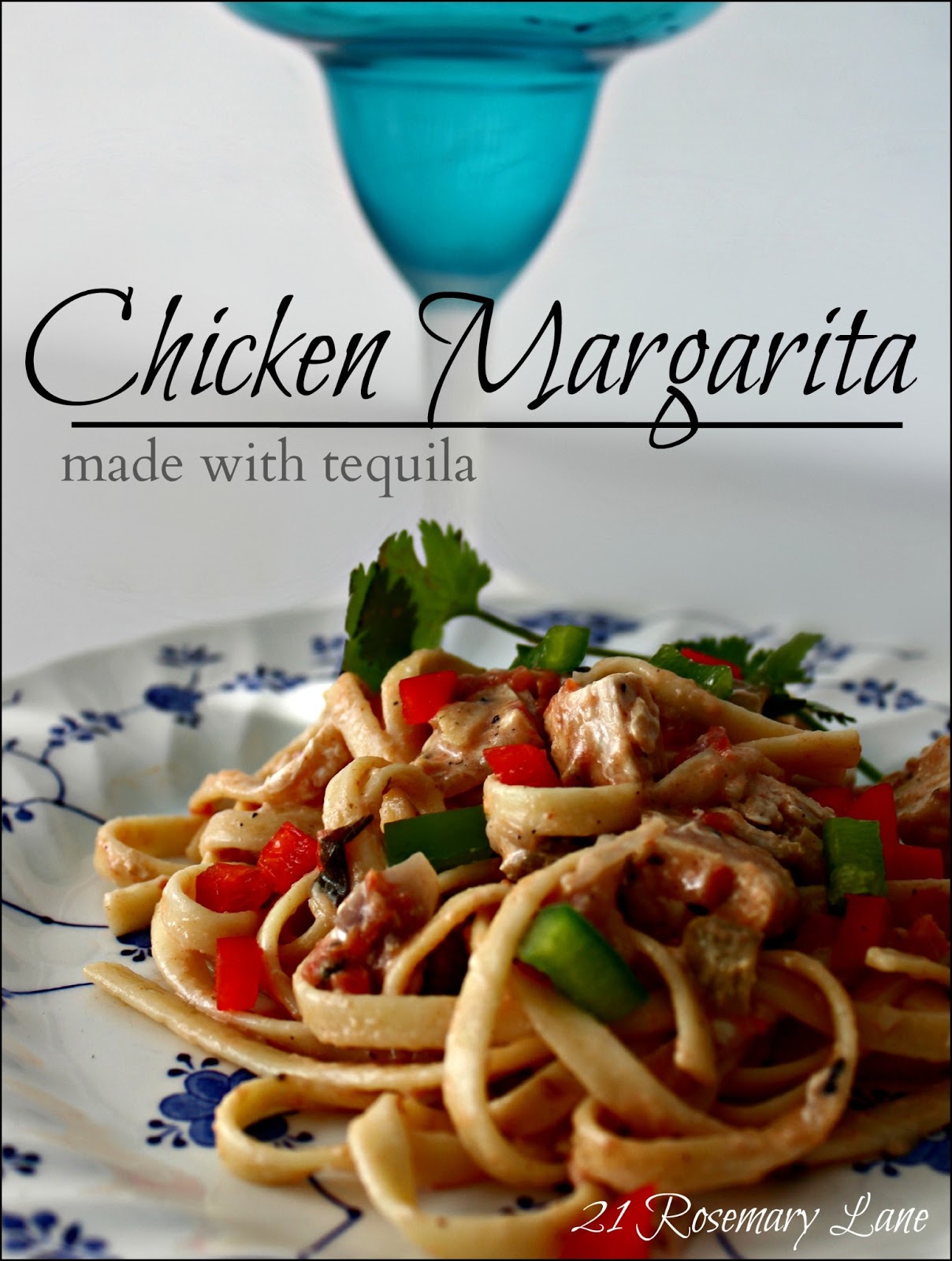 21 Rosemary Lane Chicken Margarita with Tequlia A Family Favorite