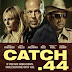 Catch .44 2012 Bioskop