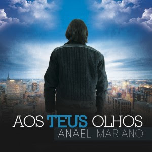 Anael Mariano - Aos Teus olhos - 2012 Anael Mariano - Aos Teus olhos - 2012
