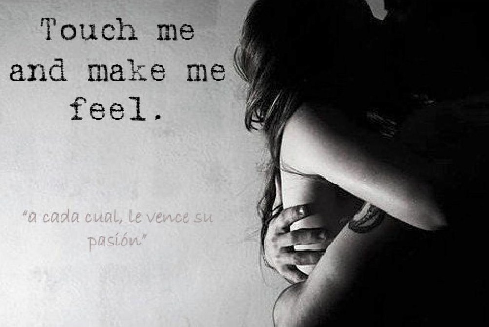 touch me and make me feel