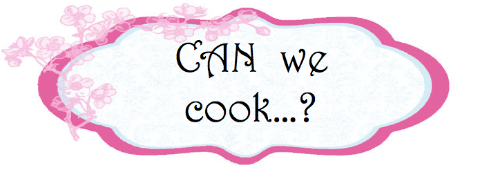 CAN we cook...?