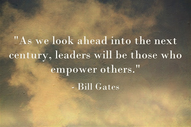 As we look ahead into the next century, leaders will be those who empower others. Bill Gates quote