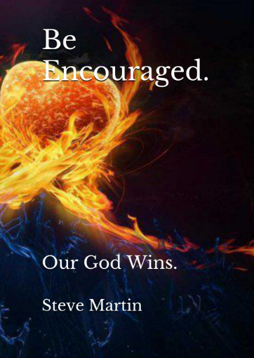 "Be Encouraged. Our God Wins." - Steve Martin