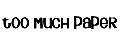 Too Much Paper Too Much Paper