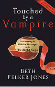 Touched by a Vampire: Discovering the Hidden Messages in the Twilight Saga (Random House, 2009