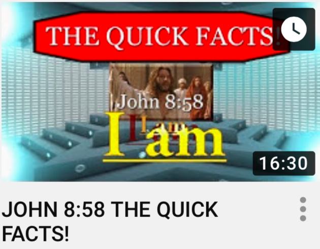 New VIDEO: JOHN 8:58 THE QUICK FACTS!