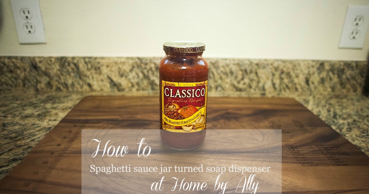 How to Use a spaghetti sauce jar to make a soap dispenser Home by Ally