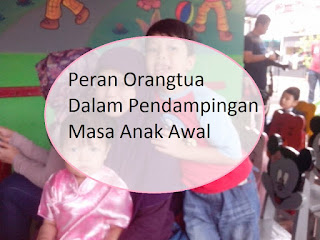 Peran Orangtua Dalam Pendampingan Masa Anak Awal 