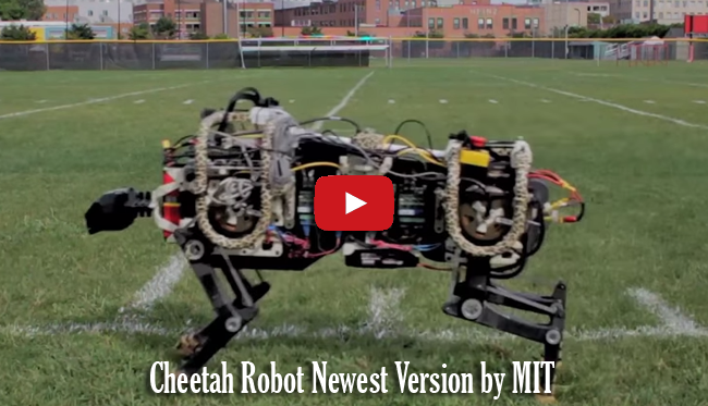 Watch Cheetah Robot Newest Version by Massachusetts Institute of Technology (MIT) Video Watch Cheetah Robot Newest Version by Massachusetts Institute of Technology (MIT) Video