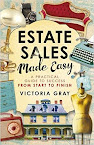 Estate Sales Made Easy - A Practical Guide to Success From start to Finish