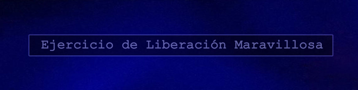 EJERCICIO DE LIBERACIÓN MARAVILLOSA