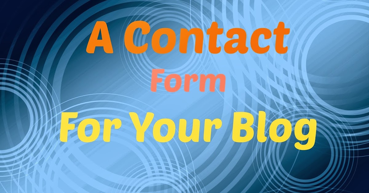A Contact Form For Your Blog!! Why?