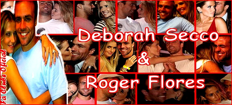 Deborah Secco & Roger Flores Fã Clube Oficial - SEJA BEM VINDO(a), OBRIGADA POR SUA VISITA !! **