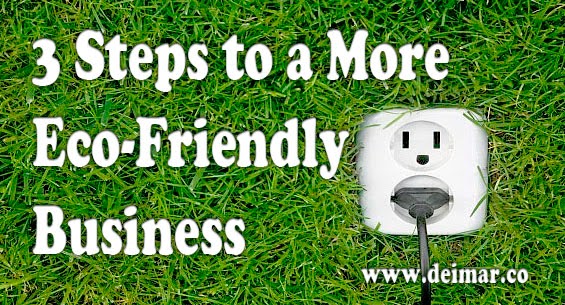3 Steps to a More Eco-Friendly Business