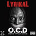Xclusive Mixtape : Lyrikal (@iamthelyrikal) - O.C.D (Obsessive Compulsive Disorder)