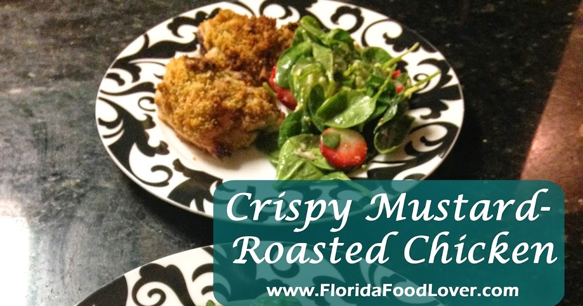 Florida Food Lover Crispy MustardRoasted Chicken