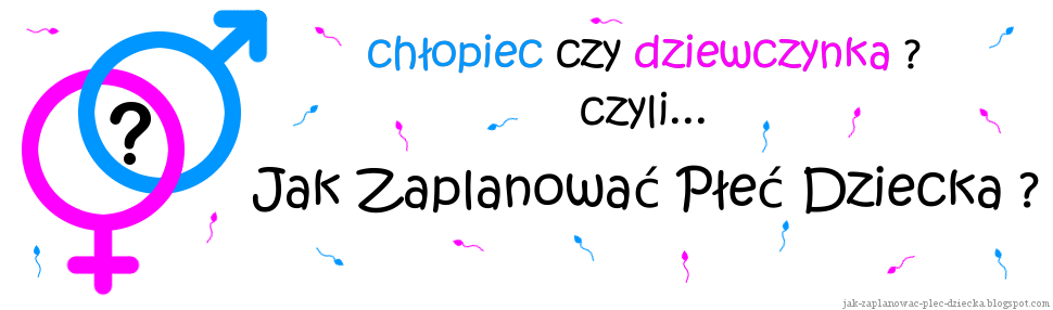 Jak Zaplanować Płeć Dziecka / Planowanie Płci Dziecka