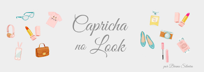 Capricha no Look