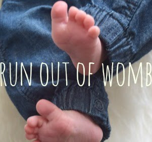 run out of womb