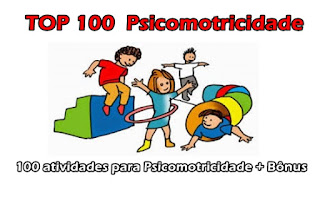 Material: TOP 100 Psicomotricidade - 100 atividades de Psicomotricidade