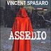 Questa settimana in libreria: "ASSEDIO" di VINCENT SPASARO