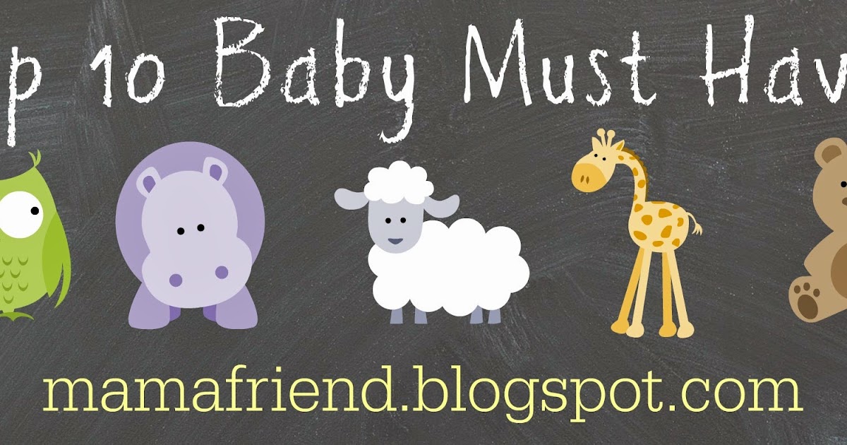 Mama Friend 10 Baby Must Haves