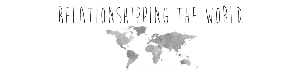 Relationshipping The World
