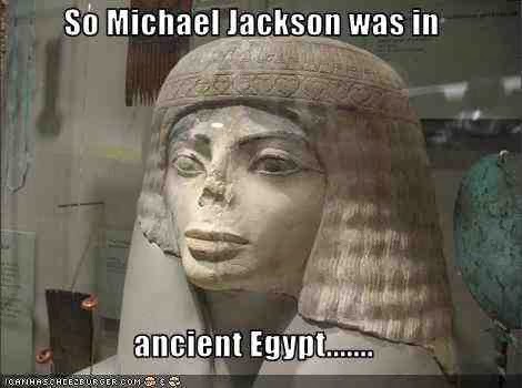 so michael jackson was in ancient egypt best of funny memes egypt so michael jackson was in ancient egypt best of funny memes