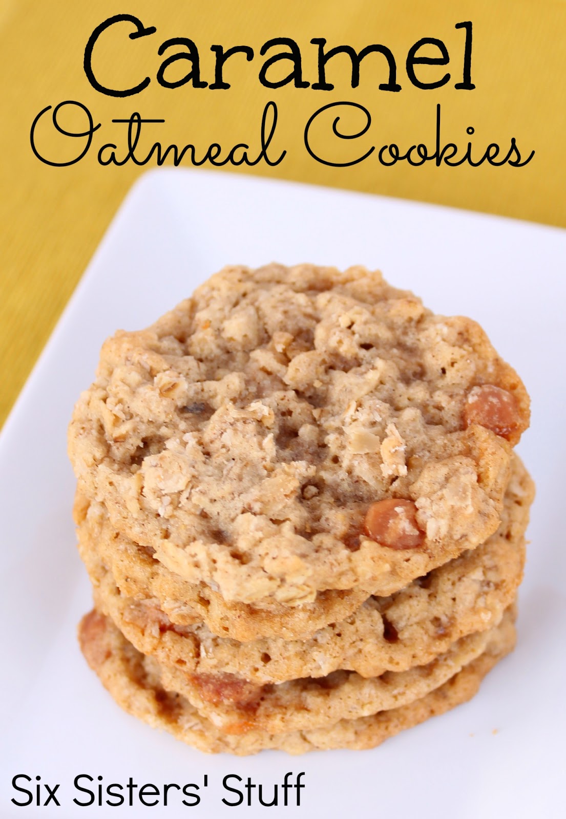 Caramel Oatmeal Cookies Recipe Six Sisters' Stuff