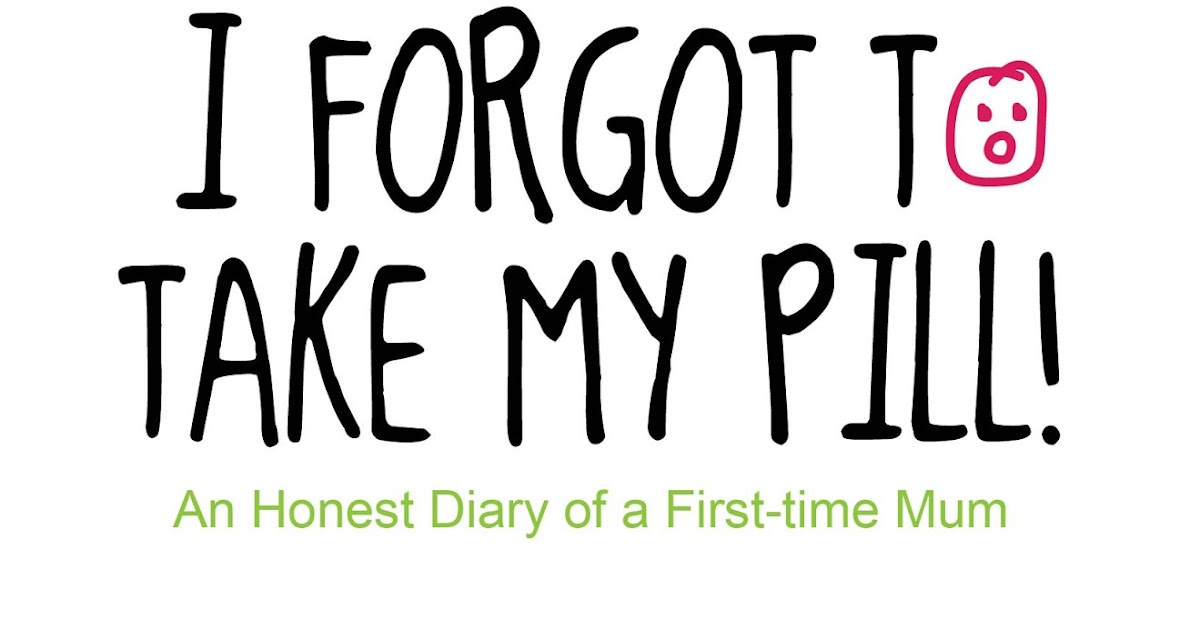 I Forgot To Take My Pill! An Honest Diary Of A First-time Mum by Sharyn Hayden I Forgot To Take My Pill! An Honest Diary Of A First-time Mum by Sharyn Hayden
