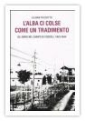 Liliana Picciotto - L'alba ci colse come un tradimento, gli ebrei nel campo di Fossoli 1943-1944