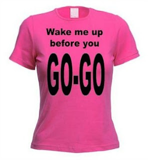 Wake Me Up Before You Go Go T-shirt